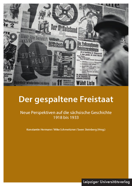Hermann, Konstantin u. a. (Hg.):  Der gespaltene Freistaat. Neue Perspektiven auf die sächsische Geschichte 1918 bis 1933. 