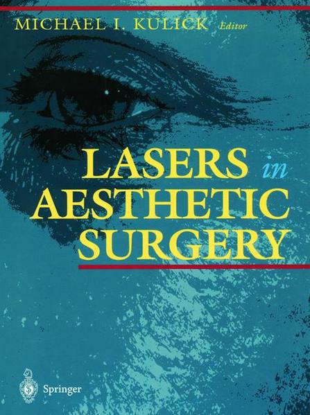 Kulick, Michael I.:  Lasers in Aesthetic Surgery. 
