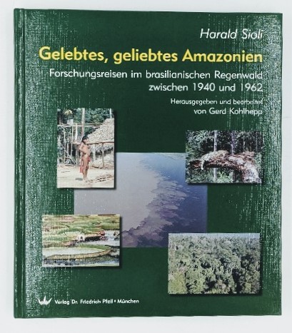 Sioli, Harald:  Gelebtes, geliebtes Amazonien : Forschungsreisen im brasilianischen Regenwald zwischen 1940 und 1962. Hrsg. und bearb. von Gerd Kohlhepp. 