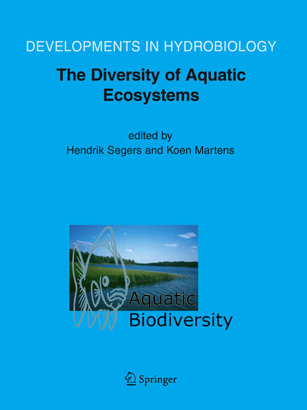 Segers, H. and Koen Martens (Edts.):  The Diversity of Aquatic Ecosystems. Aquatic Biodversity II. (=(=Developments in Hydrobiology; 180). 