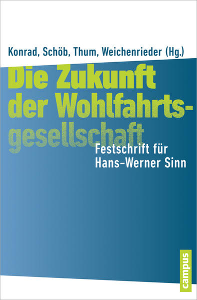Konrad, Kai  A. u. a. (Herausgeber:  Die Zukunft der Wohlfahrtsgesellschaft. Festschrift für Hans-Werner Sinn. 
