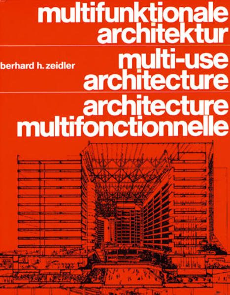 Zeidler, Eberhard H.:  Multifunktionale Architektur im städtischen Kontext = Multi-use architecture in the urban context. (=Dokumente der modernen Architektur ; 13). 