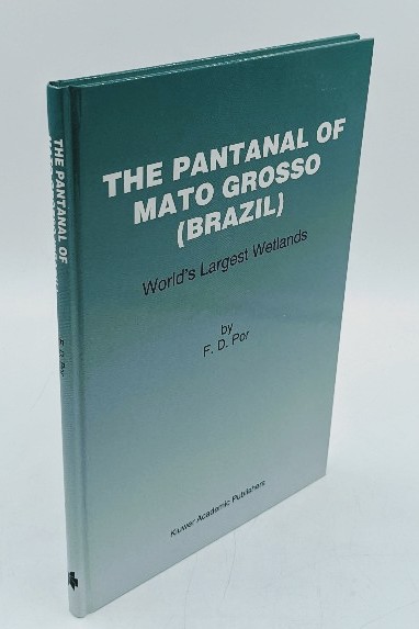 Por, F.D.:  The Pantanal of Mato Grosso (Brazil): Worlds Largest Wetlands (Monographiae Biologicae, vol. 73). 