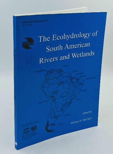 Mcclain, M. E.:  The Ecohydrology of South American Rivers and Wetlands (=IAHS Special Publication no. 6) 