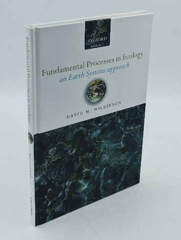 Wilkinson, David M.:  Fundamental Processes in Ecology: An Earth Systems Approach. 