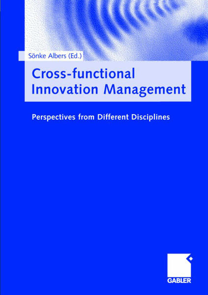Albers, Sönke (Ed.):  Cross-functional Innovation Management. Perspectives from different disciplines. To Klaus Brockhoff for his 65. Birthday. 
