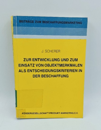 Scherer, Jürgen:  Zur Entwicklung und zum Einsatz von Objektmerkmalen als Entscheidungskriterien in der Beschaffung. Fördergesellschaft Produkt-Marketing e.V. (=Beiträge zum Beschaffungsmarketing ; Bd. 9). 