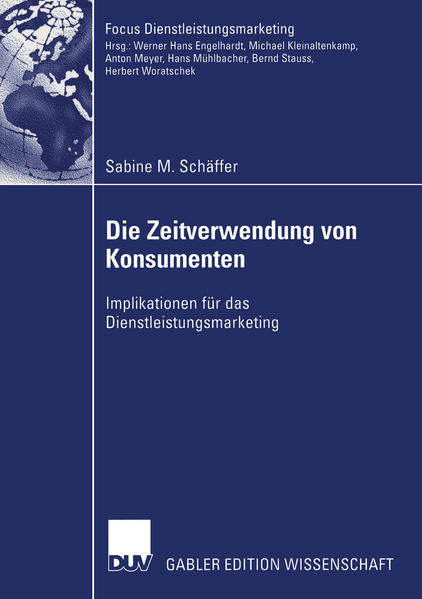 Schäffer, Sabine M.:  Die Zeitverwendung von Konsumenten : Implikationen für das Dienstleistungsmarketing. Mit einem Geleitw. von Herbert Woratschek / Gabler Edition Wissenschaft : Focus Dienstleistungsmarketing. 