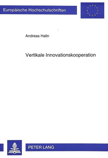 Halin, Andreas:  Vertikale Innovationskooperation : eine transaktionskostentheoretische Analyse. (=Europäische Hochschulschriften / Reihe 5 / Volks- und Betriebswirtschaft ; Bd. 1774). 