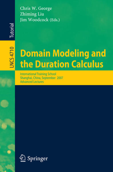 George, Chris W. a. o. (Edts.):  Domain Modeling and the Duration Calculus. International Training School, Shanghai, China, September 17 - 21, 2007 ; advanced lectures. (=Lecture notes in computer science ; Vol. 4710). 