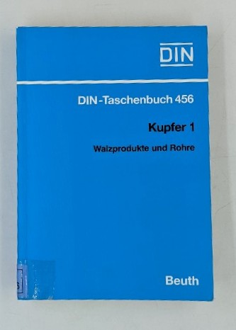   Kupfer 1: Walzprodukte und Rohre. Deutsches Institut für Normung: DIN-Taschenbuch ; Bd. 456. 