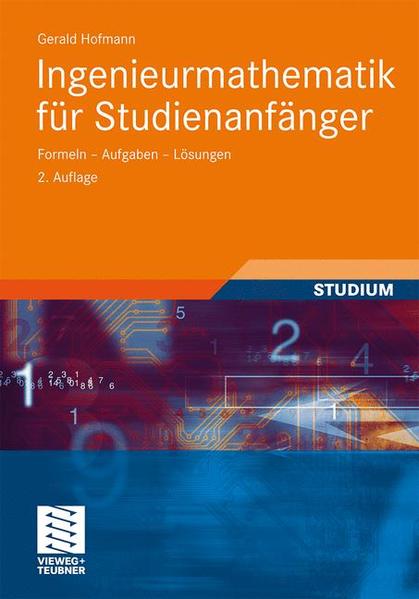 Hofmann, Gerald:  Ingenieurmathematik für Studienanfänger. Formeln - Aufgaben - Lösungen. 