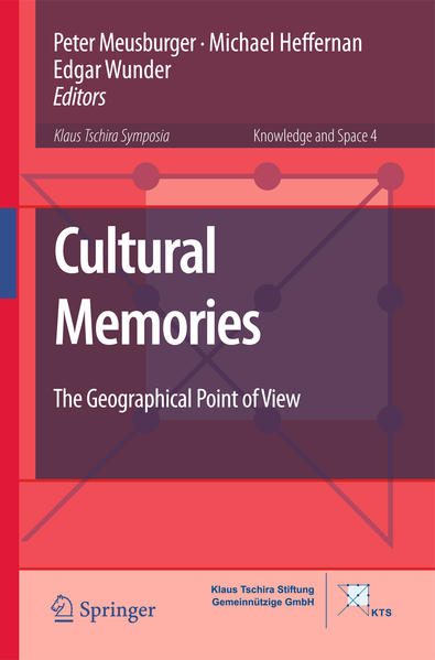 Meusburger, Peter, Michael Heffernan and Edgar Wunder:  Cultural Memories. The Geographical Point of View. [Knowledge and Space, Vol. 4]. 