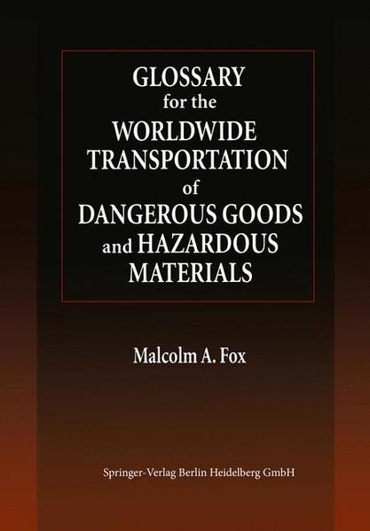 Fox, Malcolm A.:  Glossary for the Worldwide Transportation of Dangerous Goods and Hazardous Materials. 