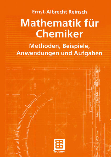 Reinsch, Ernst-Albrecht:  Mathematik für Chemiker : Methoden, Beispiele, Anwendungen und Aufgaben. Lehrbuch : Mathematik. 