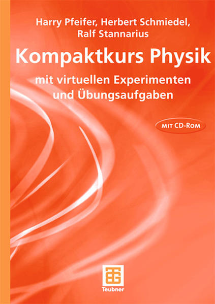 Pfeifer, Harry, Herbert Schmiedel und Ralf Stannarius:  Kompaktkurs Physik - mit virtuellen Experimenten und Übungsaufgaben. (=Lehrbuch : Physik). 