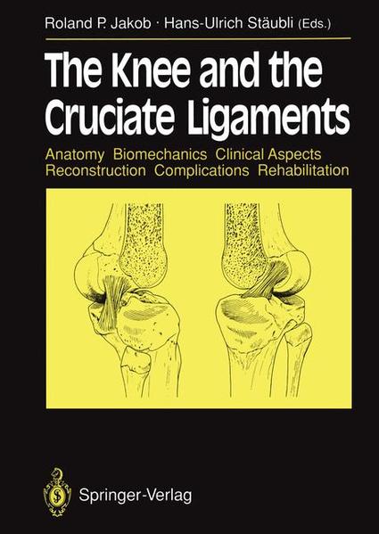 Jakob, R. P. and H.-U. (Hrsg.) Stäubli:  The knee and the cruciate ligaments : anatomy, biomechanics, clinical aspects, reconstruction, complications, rehabilitation. 