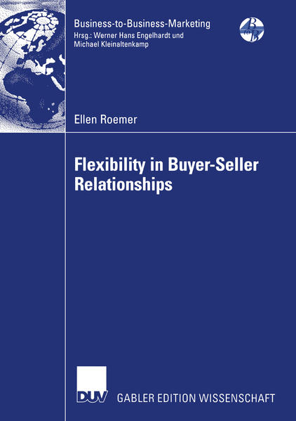 Roemer, Ellen:  Flexibility in buyer-seller relationships : a transaction cost economics extension based on real options analysis. With a foreword by Mario Rese. (=Gabler Edition Wissenschaft : Business-to-Business-Marketing). 