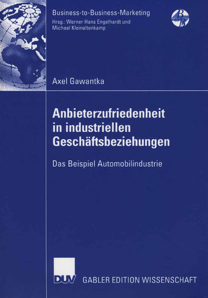 Gawantka, Axel:  Anbieterzufriedenheit in industriellen Geschäftsbeziehungen : das Beispiel Automobilindustrie. Mit einem Geleitw. von Markus Voeth. (=Gabler Edition Wissenschaft : Business-to-Business-Marketing). 