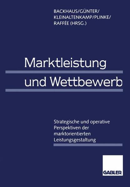 Backhaus, Klaus u. a. (Hg.):  Marktleistung und Wettbewerb. Strategische und operative Perspektiven der marktorientierten Leistungsgestaltung. Werner H. Engelhardt zum 65. Geburtstag. 