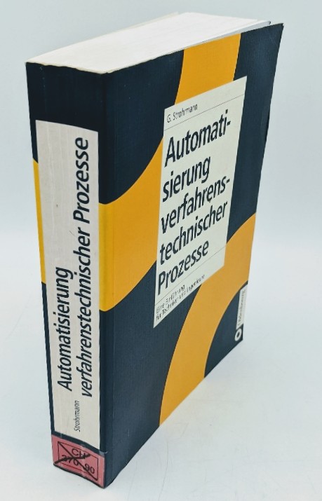 Strohrmann, Günther:  Automatisierung verfahrenstechnischer Prozesse. Eine Einführung für Techniker und Ingenieure. 