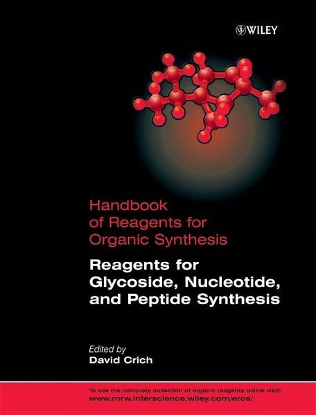 Crich, David:  Handbook of Reagents for Organic Synthesis - vol. 7 : Reagents for Glycoside, Nucleotide, and Peptide Synthesis. 