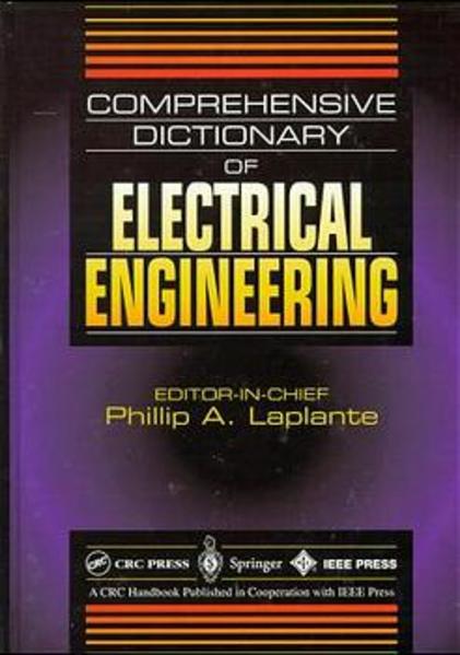 Laplante, Phillip A.:  Comprehensive Dictionary of Electrical Engineering. 