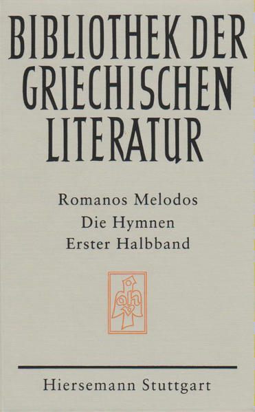 Romanus, Melodos:  Die Hymnen - 1. Halbband (=Bibliothek der griechischen Literatur ; Bd. 62 : Abteilung Byzantinistik). 
