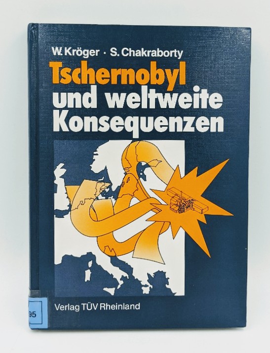 Kröger, Wolfgang und Sabyasachi Chakraborty:  Tschernobyl und weltweite Konsequenzen. 