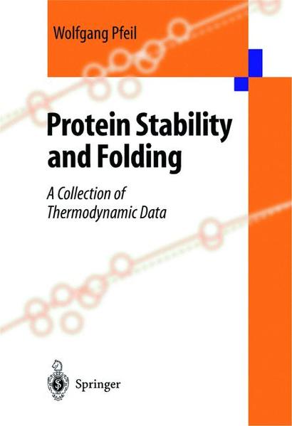 Pfeil, Wolfgang:  Protein stability and folding : a collection of thermodynamic data. 