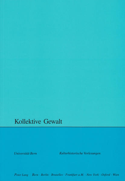 Zwahlen, Sara (Herausgeber):  Kollektive Gewalt. hrsg. im Auftr. des Collegium Generale von Sara Zwahlen und Wolfgang Lienemann / Kulturhistorische Vorlesungen; 2003/2004. 
