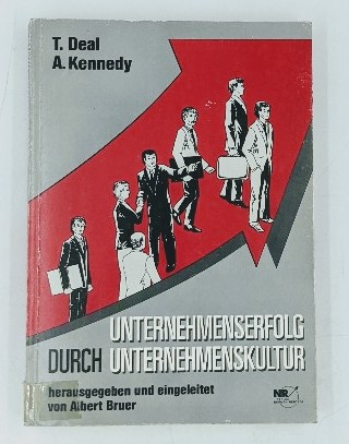 Deal, Terrence E. und Allan A. Kennedy:  Unternehmenserfolg durch Unternehmenskultur. Hrsg. u. eingeleitet von Albert Bruer. [Aus d. Amerikan. von Rolf-Dieter Grass] 
