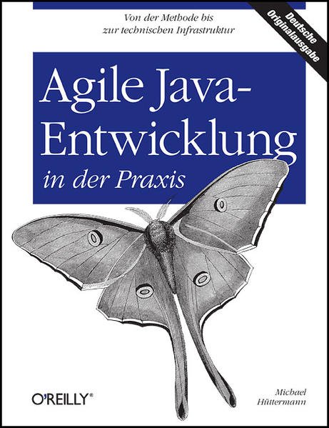 Hüttermann, Michael:  Agile Java-Entwicklung in der Praxis Von der Methode bis zur technischen Infrastruktur. 
