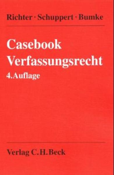 Richter, Ingo, Gunnar Folke Schuppert und Christian Bumke:  Casebook Verfassungsrecht. 