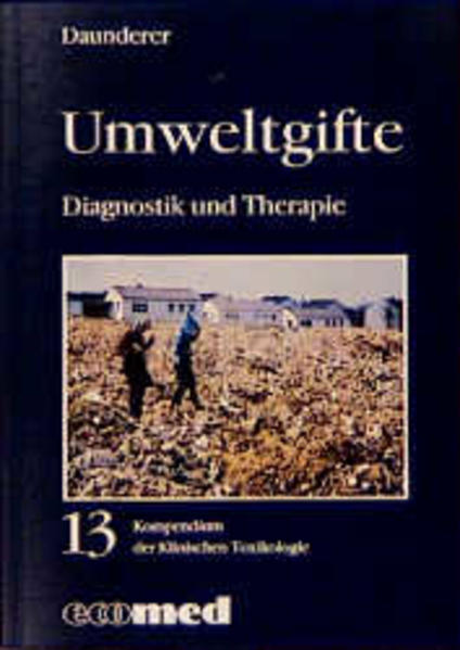 Daunderer, Max:  Umweltgifte. Diagnostik und Therapie. (=Kompendium der klinischen Toxikologie; Teil III - Band 13). 