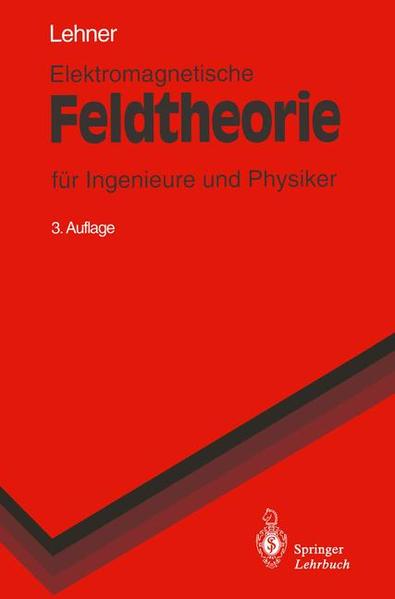Lehner, Günther:  Elektromagnetische Feldtheorie für Ingenieure und Physiker. Springer-Lehrbuch 