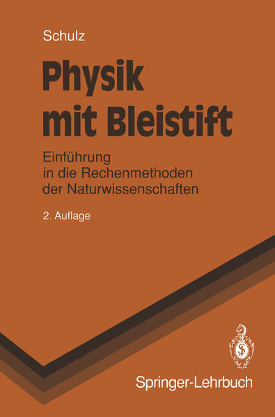 Schulz, Hermann:  Physik mit Bleistift : Einführung in die Rechenmethoden der Naturwissenschaften. Springer-Lehrbuch. 