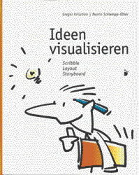 Krisztian, Gregor und Nesrin Schlempp-Ülker:  Ideen visualisieren: Scribble, Layout, Storyboard. 