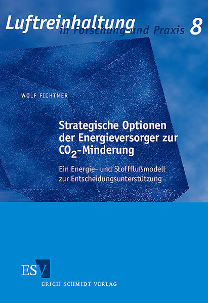 Fichtner, Wolf:  Strategische Optionen der Energieversorger zur CO2-Minderung. Ein Energie- und Stofflußmodell zur Entscheidungsunterstützung. (=Luftreinhaltung in Forschung und Praxis ; Bd. 8). 