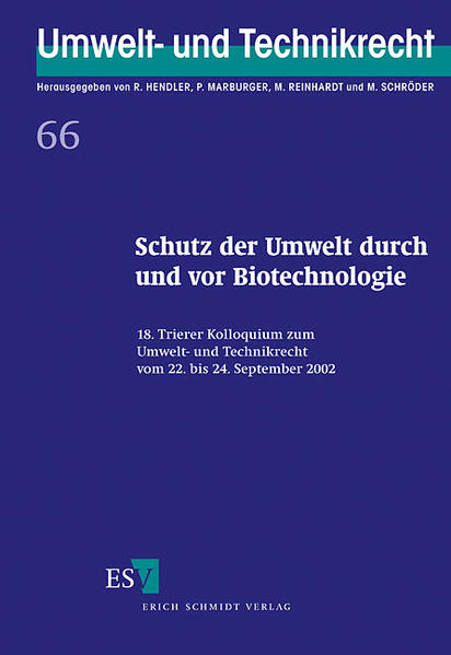 Hendler, R. u. a. (Hg.):  Schutz der Umwelt durch und vor Biotechnologie. 18. Trierer Kolloquium zum Umwelt- und Technikrecht vom 22. bis 24. September 2002. (=Umwelt- und Technikrecht ; Bd. 66). 