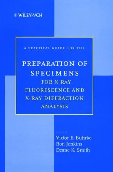 Buhrke, Victor E. et. al. (Eds.):  A Practical Guide for the Preparation of Specimens for X-Ray Fluorescence and X-Ray Diffraction Analysis. 