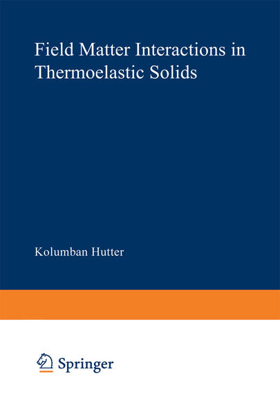 Hutter, Kolumban and Alphons A. F. van de Ven:  Field Matter Interactions in Thermoelastic Solids: A Unification of Existing Theories of Electro-Magneto-Mechan. Interactions. Lecture Notes in Physics; Vol. 88. 