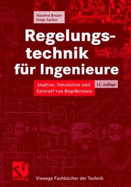 Reuter, Manfred und Serge Zacher:  Regelungstechnik für Ingenieure : Analyse, Simulation und Entwurf von Regelkreisen - mit 77 Beispielen und 34 Aufgaben. (=Viewegs Fachbücher der Technik). 