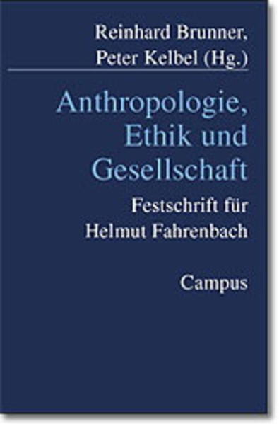 Brunner, Reinhard (Herausgeber) und Peter (Herausgeber) Kelbel:  Anthropologie, Ethik und Gesellschaft : für Helmut Fahrenbach. 