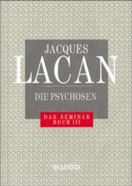 Lacan, Jacques:  Die Psychosen. Das Seminar von Jacques Lacan, Buch II (1955-1956). Textherstellung durch Jacques-Alain Miller. Übers. von Michael Turnheim. 