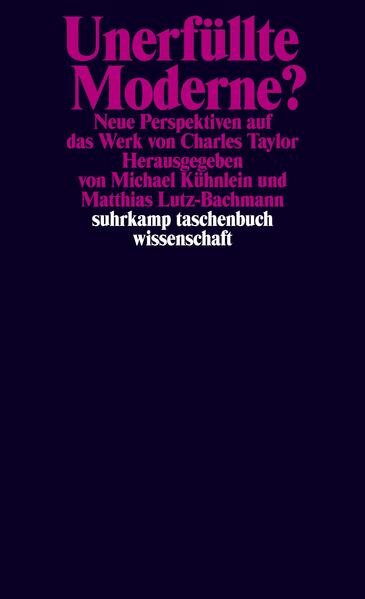 Kühnlein, Michael (Herausgeber) und Matthias (Herausgeber) Lutz-Bachmann:  Unerfüllte Moderne? : neue Perspektiven auf das Werk von Charles Taylor. (= Suhrkamp-Taschenbuch Wissenschaft ; 2018 ). 