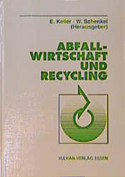 Keller, Egon und W. Schenkel (Hg.):  Abfallwirtschaft und Recycling. 