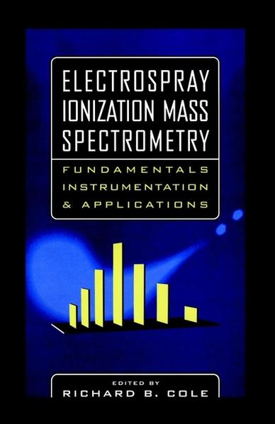 Cole, Richard B. (Ed.):  Electrospray Ionization Mass Spectrometry. Fundamentals, Instrumentation, and Applications. 