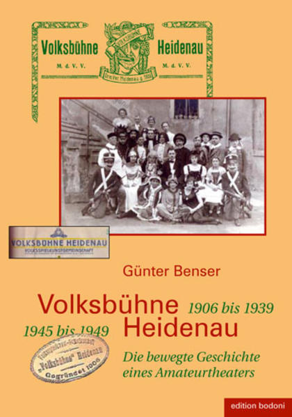 Benser, Günter:  Volksbühne Heidenau : 1906 bis 1939, 1945 bis 1949 ; die bewegte Geschichte eines Amateurtheaters. 