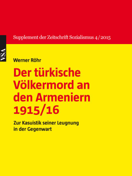 Röhr, Werner:  Der türkische Völkermord an den Armeniern 1915/16 : zur Kasuistik seiner Leugnung in der Gegenwart (=Sozialismus / Supplement ; 2015, Nr. 4]. 